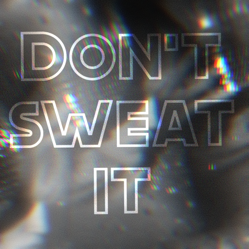 The title of the album/song 'Don't Sweat It` superimposed over a blurry, desaturated photo of a disco ball.